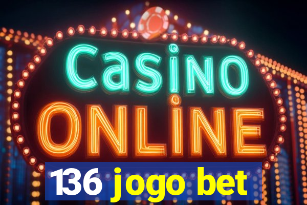 136 jogo bet